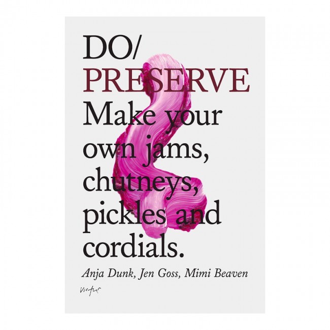 The Do Book Co Preserve - Make your own jams chutneys pickles and cor_dials DOB9781907974243
