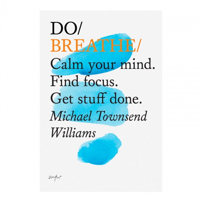 The Do Book Co Breathe - Calm your mind. Find focus. Get stuff done DOB9781907974229