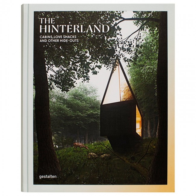 Gestalten The Hinterland: Cabins Love Shacks and Other Hide-Outs GS9783899556636