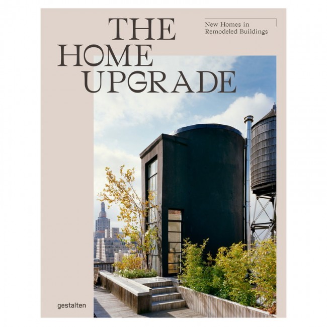 Gestalten The Home Upgrade: New Homes in Remodeled Buildings GS9783899559798
